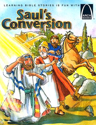 Saul's Conversion - Arch Books ARCH-SAULS CONVERSION - ARCH B （Arch Books） [ Eric C Bohnet ]