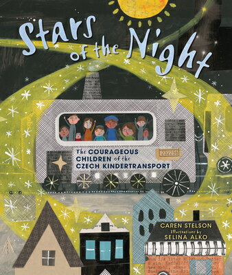 Stars of the Night: The Courageous Children of the Czech Kindertransport STARS OF THE NIGHT Caren Stelson