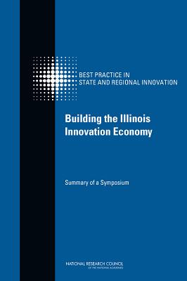 Building the Illinois Innovation Economy: Summary of a Symposium BUILDING THE ILLINOIS INNOVATI 