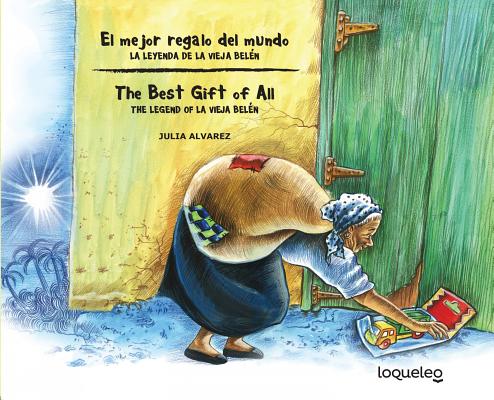 El Mejor Regalo del Mundo: La Leyenda de La Vieja Belen (Bilingual Edition) / The Best Gift of All: SPA-MEJOR REGALO DEL MUNDO （Bilingual Books） [ Julia Alvarez ]