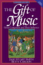 The Gift of Music: Great Composers and Their Influence (Expanded and Revised, 3r...