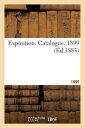 Exposition. Catalogue. 1899 FRE-EXPOSITION CATALOGUE 1899 （Generalites） 