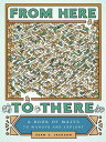From Here to There: A Book of Mazes to Wander and Explore (Maze Books for Kids, Maze Games, Maze Puz FROM HERE TO THERE Sean C. Jackson