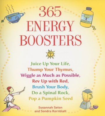 365 Energy Boosters: Juice Up Your Life, Thump Your Thymus, Wiggle as Much as Possible, REV Up with 365 ENERGY BOOSTERS [ Susannah Seton ]