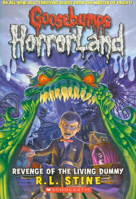 Revenge of the Living Dummy (Goosebumps Horrorland #1): Volume 1 REVENGE OF THE LIVING DUMMY (G （Goosebumps Horrorland） [ R. L. Stine ]