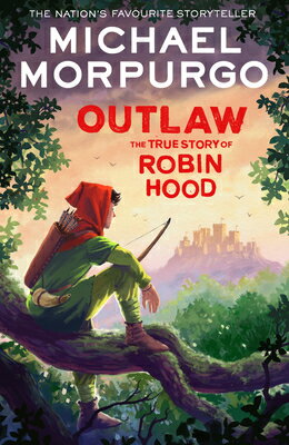 Outlaw: The True Story of Robin Hood OUTLAW [ Michael Morpurgo ]