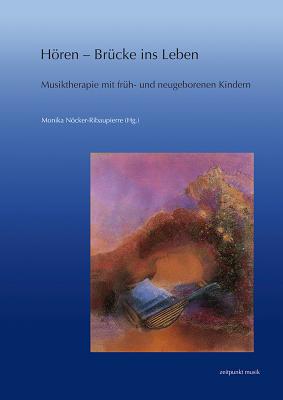 Hren - Brcke Ins Leben: Musiktherapie Mit Frh- Und Neugeborenen Kindern. Forschung Und PRAXIS GER-HOREN - BRUCKE INS LEBEN 2 （Zeitpunkt Musik） 