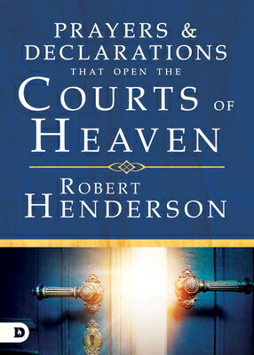 Prayers and Declarations That Open the Courts of Heaven PRAYERS & DECLARATIONS THAT OP [ Robert Henderson ]