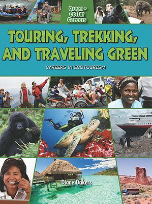 Touring, Trekking, and Traveling Green: Careers in Ecotourism TOURING TREKKING & TRAVELING G （Green-Collar Careers） [ Diane Dakers ]