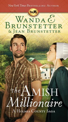 The Amish Millionaire: A Holmes County Saga AMISH MILLIONAIRE AMISH MIL （Amish Millionaire） [ Wanda E. Brunstetter ]