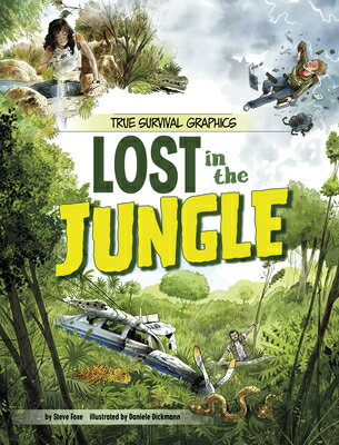 Lost in the Jungle LOST IN THE JUNGLE （True Survival Graphics） [ Steve Foxe ]
