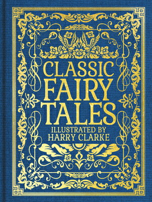 Classic Fairy Tales: Illustrated by Harry Clarke CLASSIC FAIRY TALES NOT FOR ON [ Charles Perrault ]