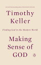 Making Sense of God: Finding God in the Modern World MAKING SENSE OF GOD Timothy Keller