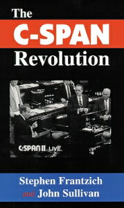 The C-Span Revolution C-SPAN REVOLUTION [ Stephen Frantzich ]