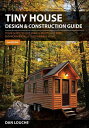 Tiny House Design Construction Guide: Your Guide to Building a Mortgage Free, Environmentally Sust TINY HOUSE DESIGN CONSTRUCTI Dan S. Louche