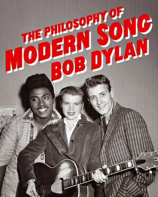 The Philosophy of Modern Song PHILOSOPHY OF MODERN SONG Bob Dylan