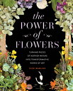 The Power of Flowers: Turning Pieces of Mother Nature Into Transformative Works of Art POWER OF FLOWERS Vicki Rawlins