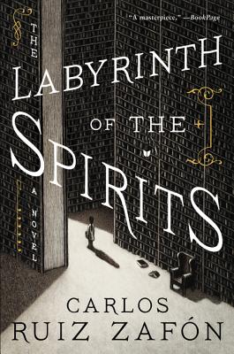 The Labyrinth of the Spirits LABYRINTH OF THE SPIRITS Carlos Ruiz Zafon