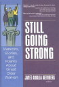 Still Going Strong: Memoirs, Stories, and Poems about Great Older Women STILL GOING STRONG [ Janet Amalia Weinberg ]