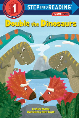 Double the Dinosaurs: A Math Reader DOUBLE THE DINOSAURS A MATH RE （Step Into Reading, Step 1） 