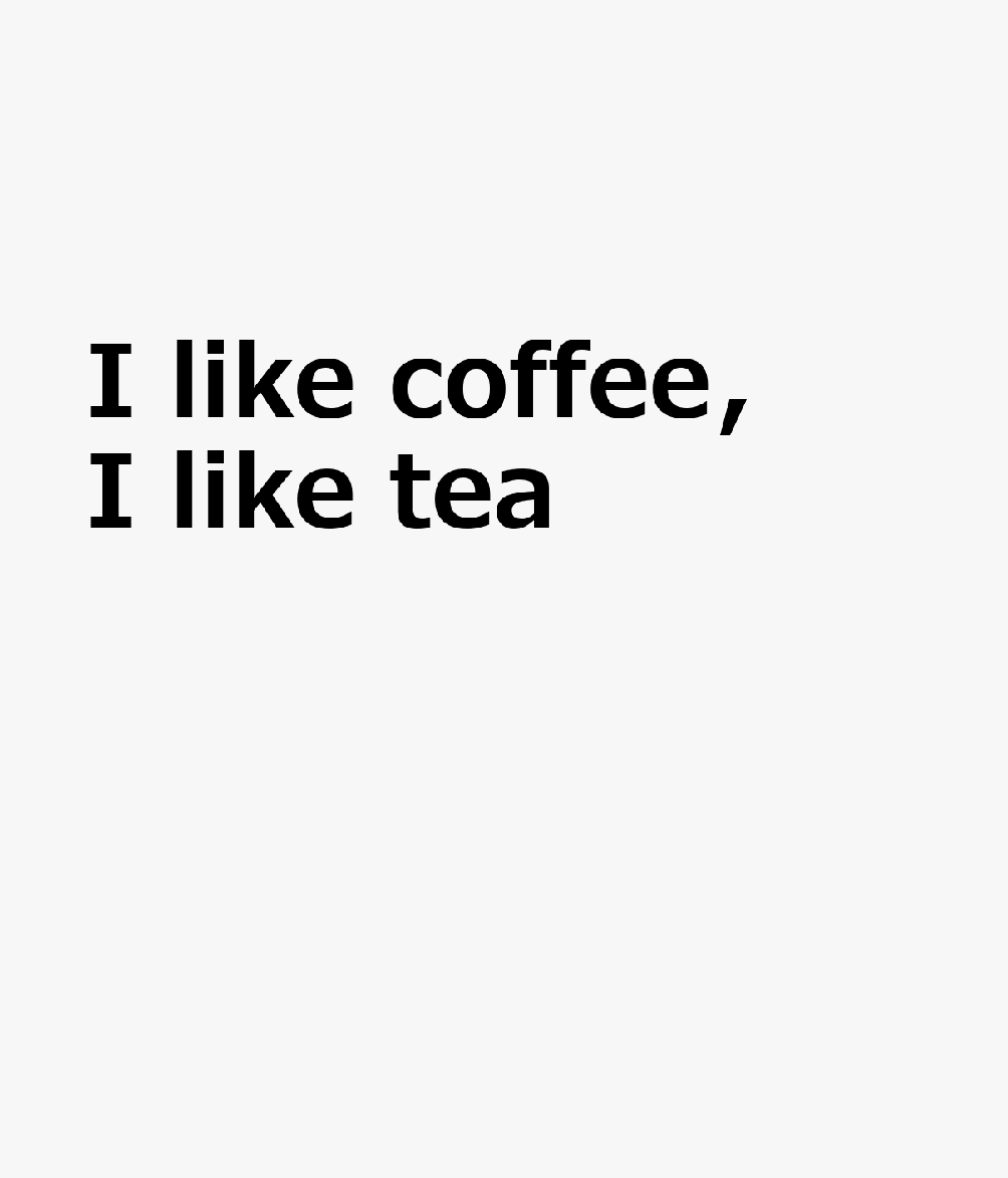 I like coffee， I like tea