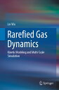 Rarefied Gas Dynamics: Kinetic Modeling and Multi-Scale Simulation RAREFIED GAS DYNAMICS 2022/E Lei Wu