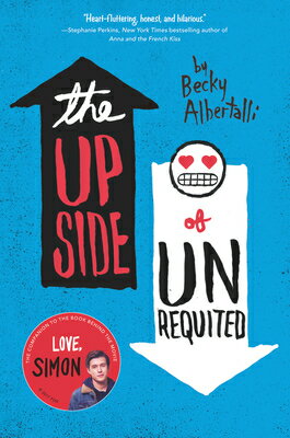 The Upside of Unrequited UPSIDE OF UNREQUITED [ Becky Albertalli ]