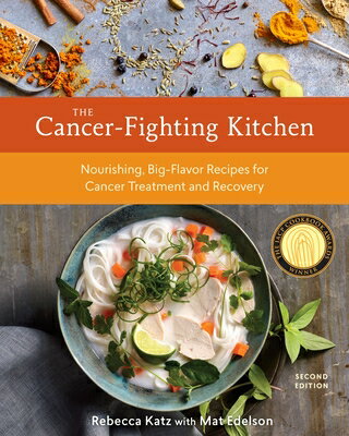 楽天楽天ブックスThe Cancer-Fighting Kitchen, Second Edition: Nourishing, Big-Flavor Recipes for Cancer Treatment and CANCER-FIGHTING KITCHEN 2ND /E [ Rebecca Katz ]