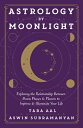 Astrology by Moonlight: Exploring the Relationship Between Moon Phases Planets to Improve Illumi ASTROLOGY BY MOONLIGHT Tara Aal