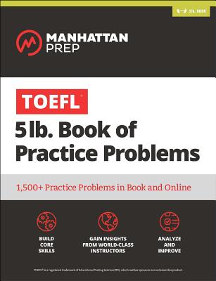 TOEFL 5lb Book of Practice Problems: Online + Book TOEFL 5LB BK OF PRAC PROBLEMS （Manhattan Prep 5 LB） [ Manhattan Prep ]