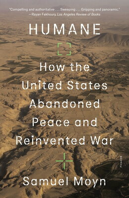 Humane: How the United States Abandoned Peace and Reinvented War HUMANE [ Samuel Moyn ]