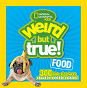 Weird But True! Food: 300 Bite-Size Facts about Incredible Edibles WEIRD BUT TRU...