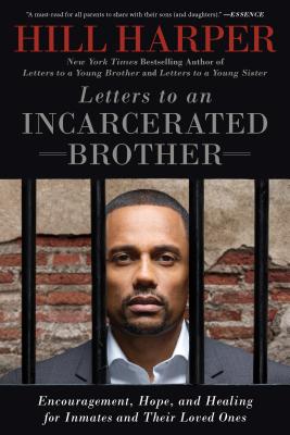 Letters to an Incarcerated Brother: Encouragement, Hope, and Healing for Inmates and Their Loved One LETTERS TO AN INCARCERATED BRO [ Hill Harper ]