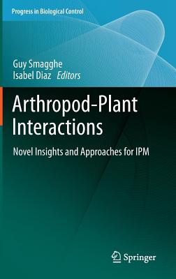 Arthropod-Plant Interactions: Novel Insights and Approaches for Ipm ARTHROPOD-PLANT INTERACTIONS 2 （Progress in Biological Control） [ Guy Smagghe ]