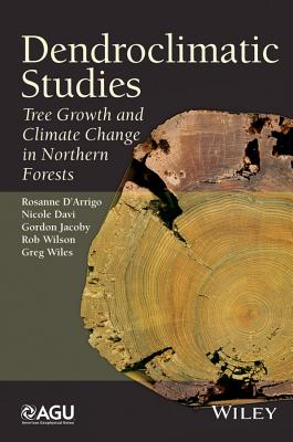 Dendroclimatic Studies: Tree Growth and Climate Change in Northern Forests DENDROCLIMATIC STUDIES （Special Publications） [ Rosanne D'Arrigo ]