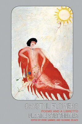 Crystal Flowers: Poems and a Libretto CRYSTAL FLOWERS （Department of Reissue） [ Florine Stettheimer ]