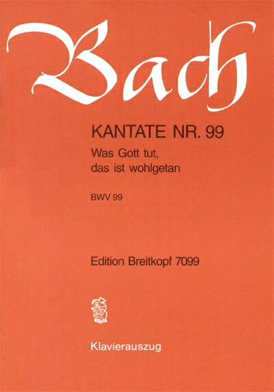 【輸入楽譜】バッハ, Johann Sebastian: カンタータ 第99番「神のみわざは善きかな」