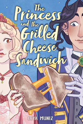 The Princess and the Grilled Cheese Sandwich (a Graphic Novel) PRINCESS THE GRILLED CHEESE Deya Muniz