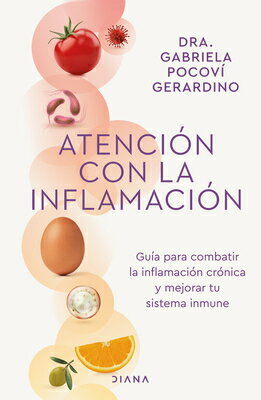 Atencin Con La Inflamacin: Gua Para Combatir La Inflamacin Crnica Y Mejorar Tu Sistema Inmune / Pay
