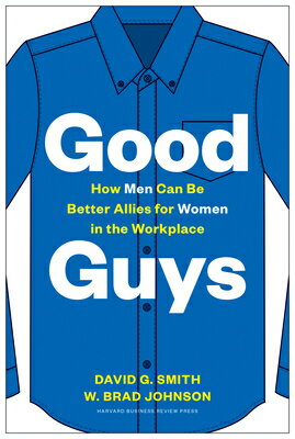 Good Guys: How Men Can Be Better Allies for Women in the Workplace GOOD GUYS [ David G. Smith ]のサムネイル