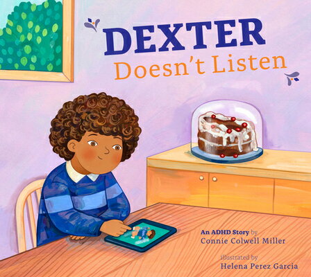 Dexter Doesn't Listen: An ADHD Story DEXTER DOESNT LISTEN （ADHD Looks Like Me） [ Connie Colwell Miller ]