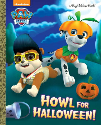 Howl for Halloween! (Paw Patrol) HOWL FOR HALLOWEEN （Big Golden Book） [ Golden Books ]