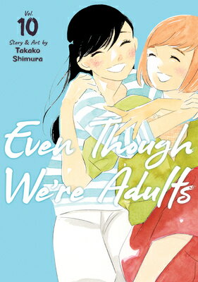 Even Though We're Adults Vol. 10 EVEN THOUGH WERE ADULTS VOL 10 （Even Though We're Adults） 