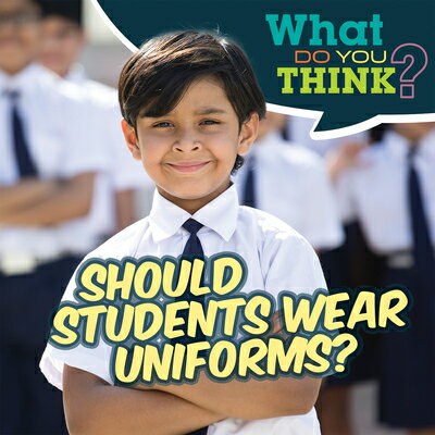 Should Students Wear Uniforms? SHOULD STUDENTS WEAR UNIFORMS （What Do You Think?） 