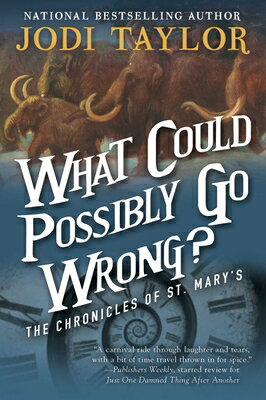 What Could Possibly Go Wrong?: The Chronicles of St. Mary's Book Six WHAT COULD POSSIBLY GO WRONG （Chronicles of St. Mary's） [ Jodi Taylor ]