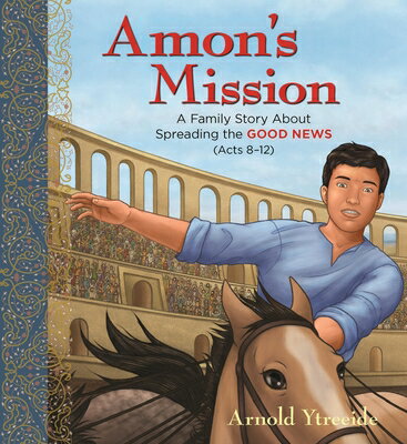 Amon's Mission: A Family Story about Spreading the Good News AMONS MISSION [ Arnold Ytreeide ]