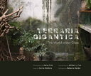 Terraria Gigantica: The World Under Glass TERRARIA GIGANTICA Dana Fritz