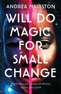 Will Do Magic for Small Change WILL DO MAGIC FOR SMALL CHANGE [ Andrea Hairston ]