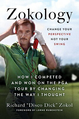 Zokology: Change Your Perspective Not Your Swing--How I Competed and Won on the PGA Tour by Changing ZOKOLOGY 