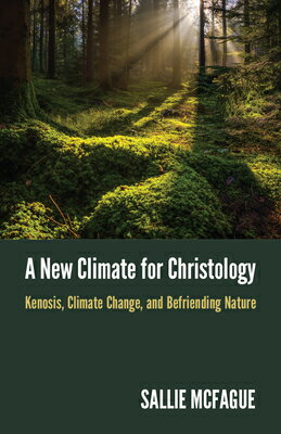 A New Climate for Christology: Kenosis, Climate Change, and Befriending Nature NEW CLIMATE FOR CHRISTOLOGY 